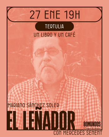 Tertulia un libro y un café: El leñador (Mariano Sánchez Soler)