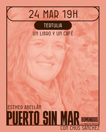  Tertulia un libro y un café: Puerto sin mar (Esther Abellán)