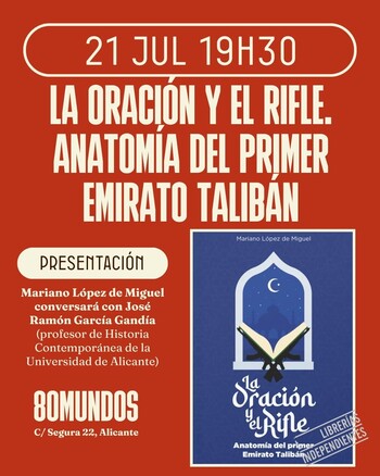 Fórum: La oración y el rifle. Anatomía del Primer Emirato Talibán (Mariano López de Miguel)