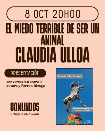 Ciudad Literaria: El miedo terrible de ser un animal (Claudia Ulloa)