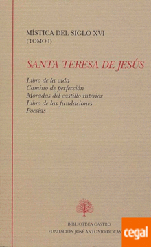 MÍSTICA DEL SIGLO XVI TOMO I:  LIBRO DE LA VIDA / CAMINO DE PERFECCIÓN / MORADAS DEL CASTILLO INTERIOR / LIBRO DE LAS FUNDACIONES / POESÍAS