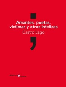 AMANTES, POETAS, VÍCTIMAS Y OTROS INFELICES