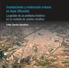 INUNDACIONES Y ORDENACIÓN URBANA EN ASPE (ALICANTE).
